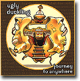Journey To Anywhere – Ugly Duckling is gonna take you back…