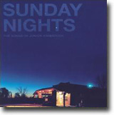 Sunday Nights – The Songs Of Junior Kimbrough – Råflott ettermæle