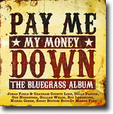 Pay Me My Money Down – The Bluegrass Album – Bluegrass til folket